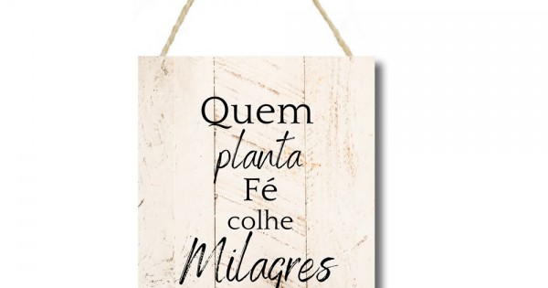 Placa decorativa  Quem planta fé colhe milagres PL022