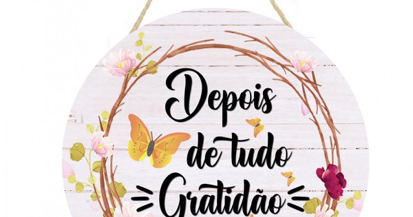 Placa decorativa redonda Depois de tudo Gratidão cod PL100