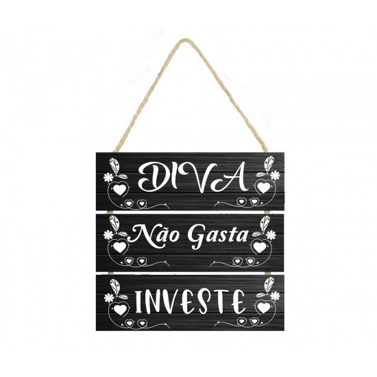 Placa decorativa frase Diva não gasta investe PL102