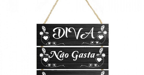 Placa decorativa frase Diva não gasta investe PL102