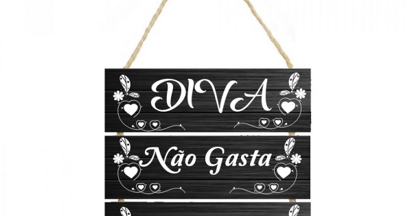 Placa decorativa  frase Diva não gasta investe PL102