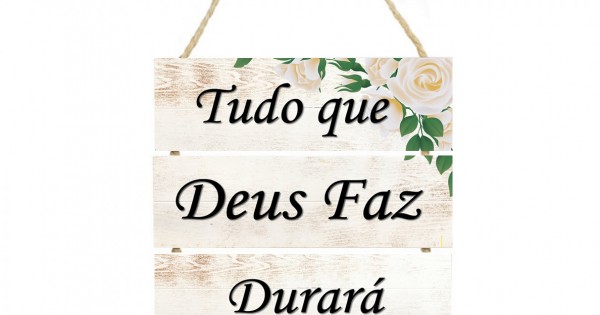 Placa decorativa Tudo que Deus faz durará eternamente PL104