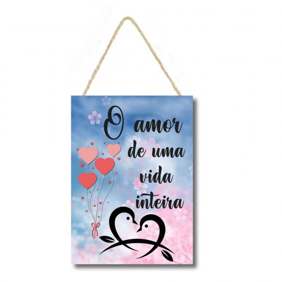 Placa decorativa frase O amor de uma vida inteira PL083