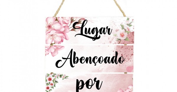 Placa decorativa com frase Lugar abençoado por Deus 049
