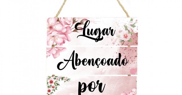 Placa decorativa  com frase Lugar abençoado por Deus 049