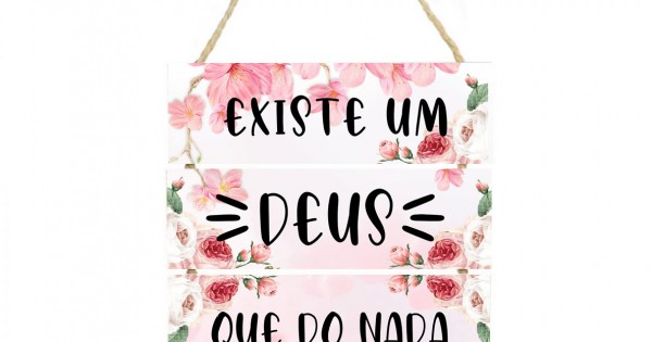 Placa decorativa Existe um Deus que do nada faz tudo 053