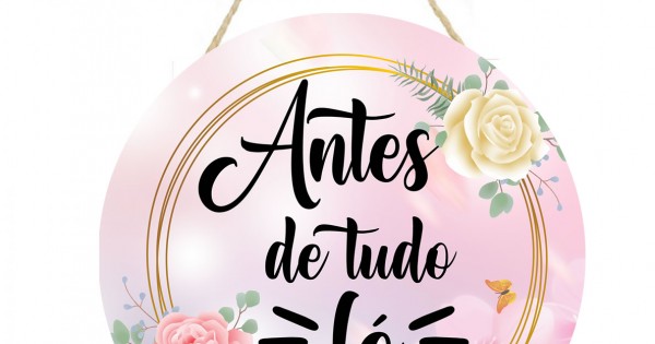 Placa decorativa com frase Antes de tudo Fé 057