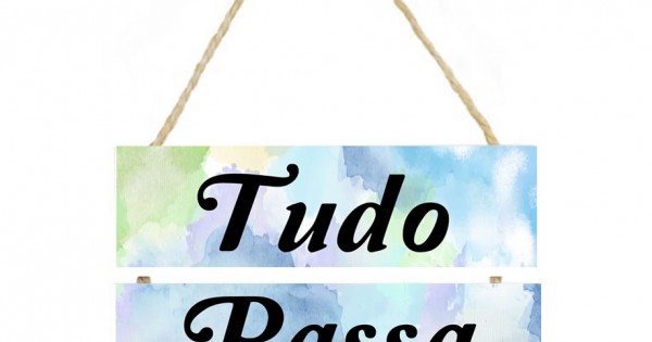 Placa decorativa com frase Tudo passa cod 062