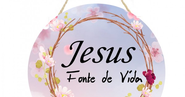 Placa decorativa com frase Jesus fonte de vida PL126