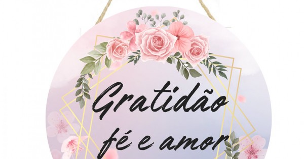 Placa decorativa redonda frase Gratidão fé e Amor PL131