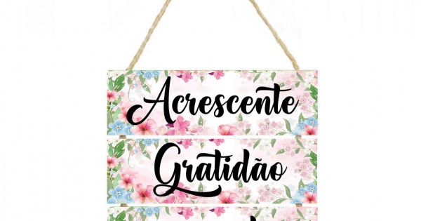 Placa decorativa 034 frase Acrescente gratidão ao seu dia