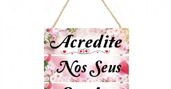 Placa decorativa  frase Acredite nos seus sonhos cod 038