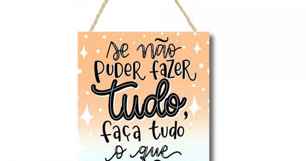 Placa decorativa se não poder fazer tudo faça o que puder 18