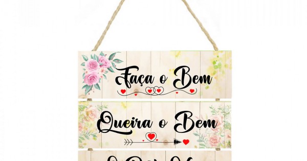 Placa decorativa Faça o Bem Queira o bem o resto vem cod 004