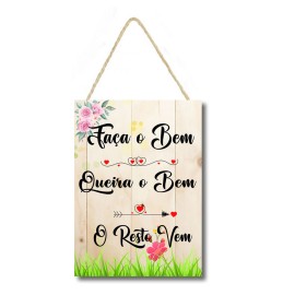 Placa decorativa Fa�a o bem, queira o bem, o resto vem PL093