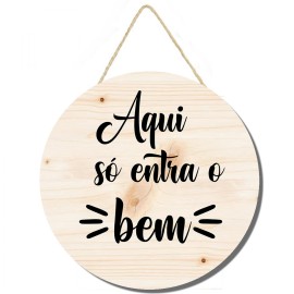 Placa decorativa com Aqui s� entra o bem PL278 