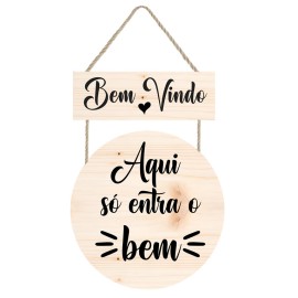 Placa decorativa Bem Vindo aqui s entra o Bem PL298