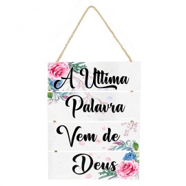 Placa decorativa  A ultima palavra vem de Deus cod 036