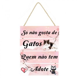 Placa decorativa So n�o gosta de gatos quem n�o tem adote 45