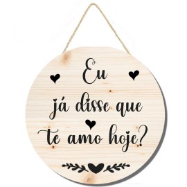 Placa decorativa Eu j� disse que te amo hoje?  PL249