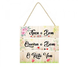 Placa decorativa Fa�a o Bem Queira o bem o resto vem cod 004