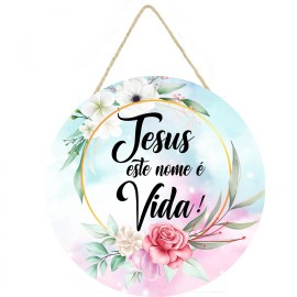Placa decorativa redonda frase Jesus este nome � vida PL130
