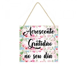 Placa decorativa 034 frase Acrescente gratid�o ao seu dia
