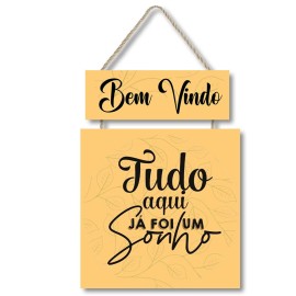 Placa decorativa Bem Vindo Tudo aqui j� foi um sonho PL305