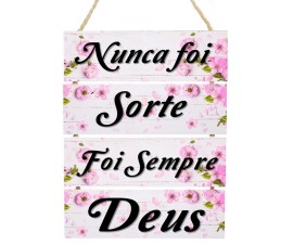 Placa decorativa nunca foi sorte foi sempre Deus cod 041