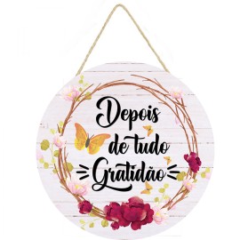 Placa decorativa redonda  Depois de tudo Gratid�o cod PL100