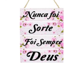 Placa decorativa nunca foi sorte foi sempre Deus cod 041