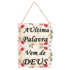 Plaquinha decorativa  a ultima palavra vem de Deus cod 43