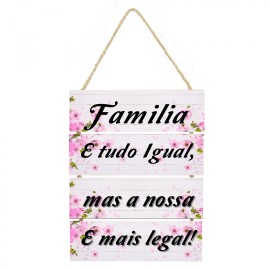 Placa decorativa Fam�lia e tudo igual mas a nossa cod 040
