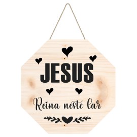 Placa decorativa octogonal com frase: Jesus Reina neste Lar PL402